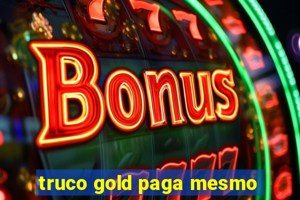 truco gold paga mesmo